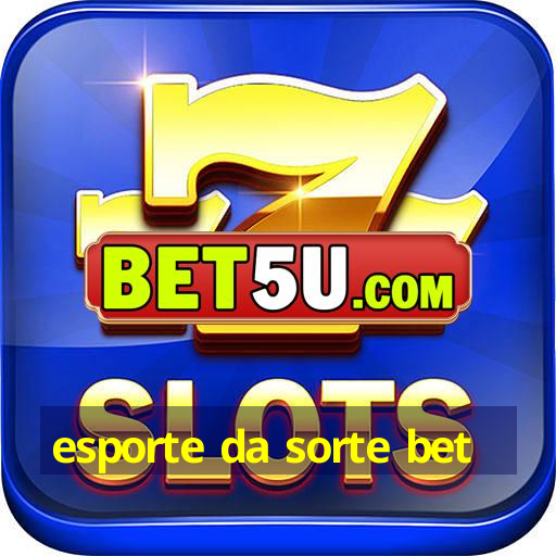 esporte da sorte bet